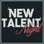 New Talent Night