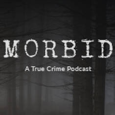 Morbid A True Crime Podcast