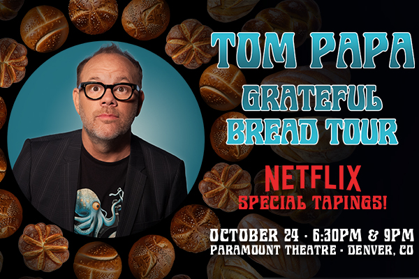 Tom Papa: Grateful Bread LIVE SPECIAL TAPINGS